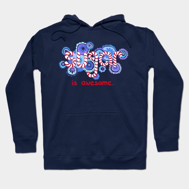 Sugar is Awesome Hoodie by micklyn